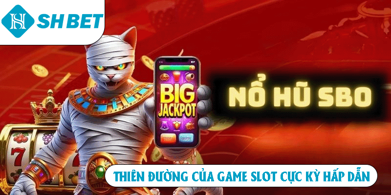 Nổ hũ SBO thiên đường của game slot cực kỳ hấp dẫn